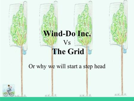 Wind-Do Inc. Vs The Grid Or why we will start a step head.