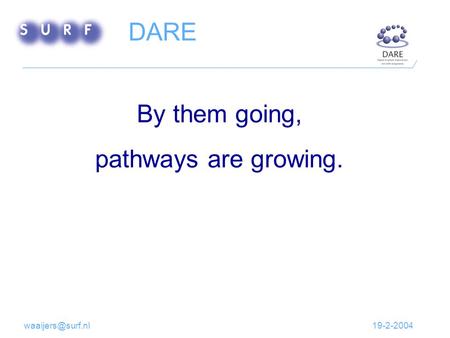 By them going, pathways are growing. DARE.