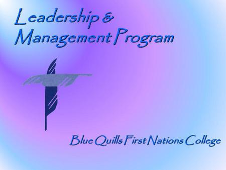 Leadership & Management Program Blue Quills First Nations College.