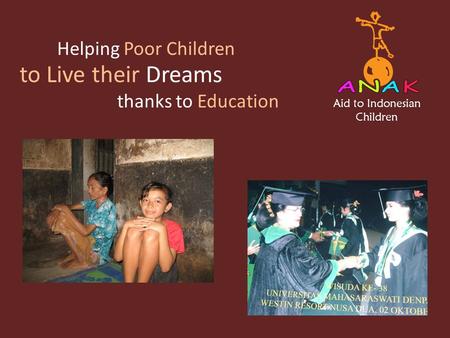 Aid to Indonesian Children Helping Poor Children thanks to Education to Live their Dreams.