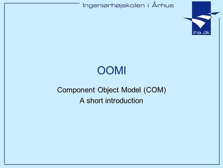 Component Object Model (COM) A short introduction