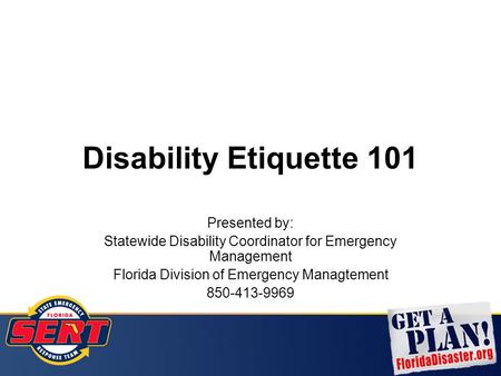 Disability Etiquette 101 Presented by: