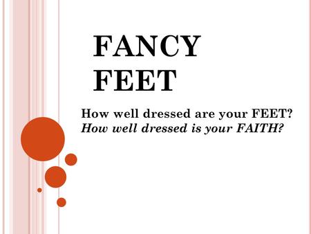 How well dressed are your FEET? How well dressed is your FAITH?