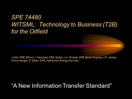 SPE WITSML: Technology to Business (T2B) for the Oilfield J