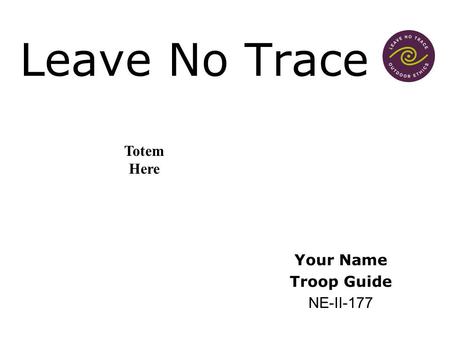 Leave No Trace Totem Here Your Name Troop Guide NE-II-177.