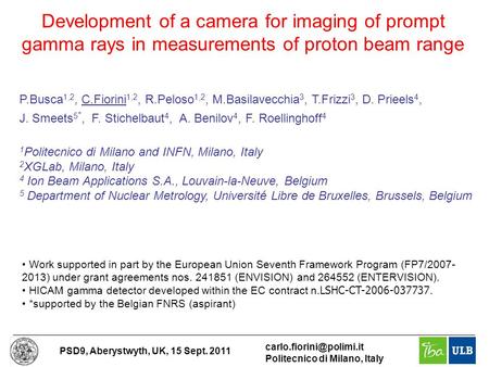 PSD9, Aberystwyth, UK, 15 Sept. 2011 Politecnico di Milano, Italy Development of a camera for imaging of prompt gamma rays in measurements.