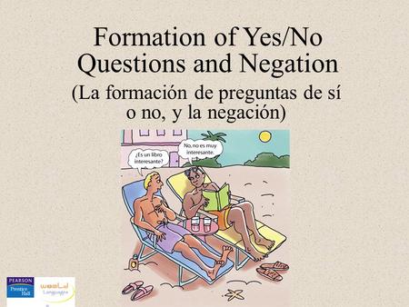 Formation of Yes/No Questions and Negation