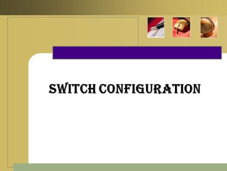 Switch Configuration. Console Cable  Console connections can be made between PCs and routers or switches. Certain conditions must be met for the console.