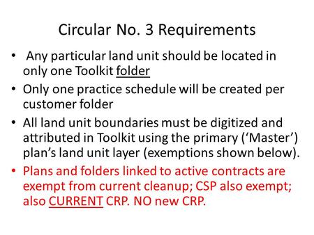 Any particular land unit should be located in only one Toolkit folder Only one practice schedule will be created per customer folder All land unit boundaries.