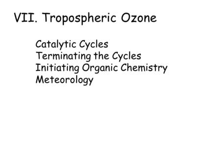 VII. Tropospheric Ozone Catalytic Cycles Terminating the Cycles Initiating Organic Chemistry Meteorology.