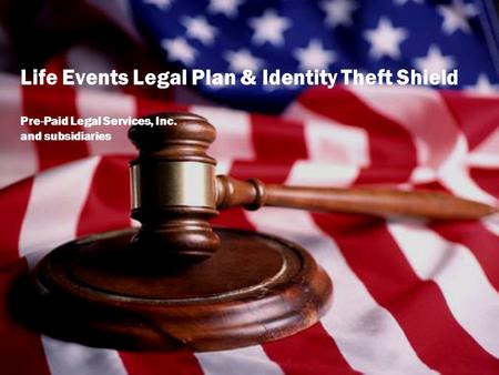 Life Events Legal Plan & Identity Theft Shield Pre-Paid Legal Services, Inc. and subsidiaries.