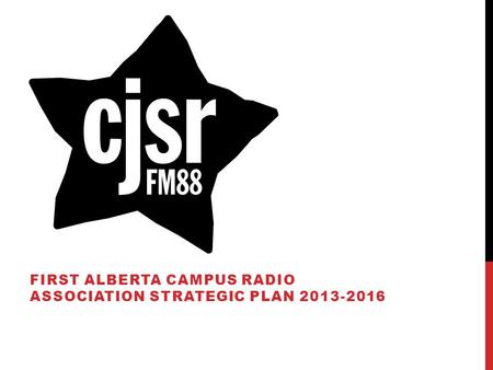 NO TITLE FIRST ALBERTA CAMPUS RADIO ASSOCIATION STRATEGIC PLAN 2013-2016.