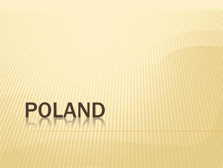 Poland is located in Central Europe. Polish area is 312 679 km ² inhabited by over 38.5 million people.