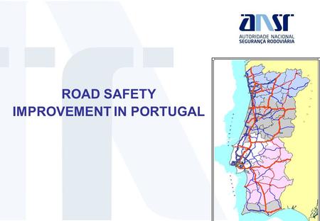 ROAD SAFETY IMPROVEMENT IN PORTUGAL. TOPICS MAIN RESULTS ON ROAD SAFETY MAIN ACTIONS NEXT STEPS PORTUGAL IN BRIEF.
