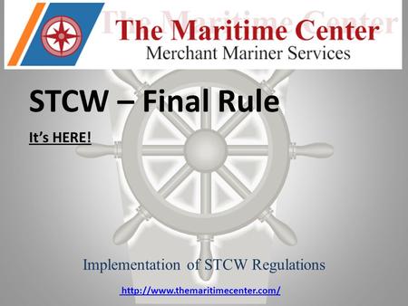 STCW – Final Rule It’s HERE! Implementation of STCW Regulations