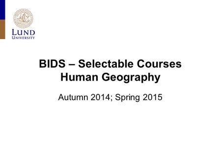BIDS – Selectable Courses Human Geography Autumn 2014; Spring 2015.