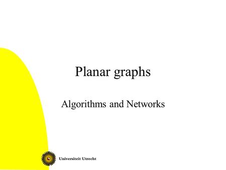 Planar graphs Algorithms and Networks. Planar graphs2 Can be drawn on the plane without crossings Plane graph: planar graph, given together with an embedding.