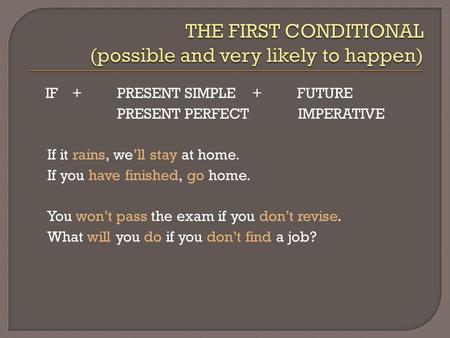 THE FIRST CONDITIONAL (possible and very likely to happen)