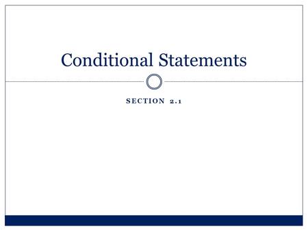 SECTION 2.1 Conditional Statements. Learning Outcomes I will be able to write conditional statements in if- then form. I will be able to label parts of.