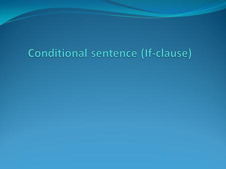conditional sentences pada umumnya memiliki ciri-ciri sebagai berikut: a. Digunakannya kata if dalam anak kalimat (subordinate clause). Karena clause.