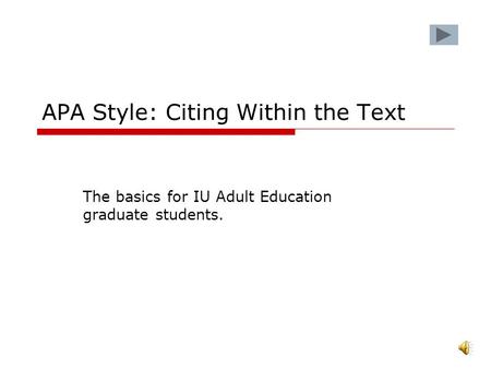 APA Style: Citing Within the Text The basics for IU Adult Education graduate students.