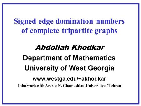Abdollah Khodkar Department of Mathematics University of West Georgia www.westga.edu/~akhodkar Joint work with Arezoo N. Ghameshlou, University of Tehran.