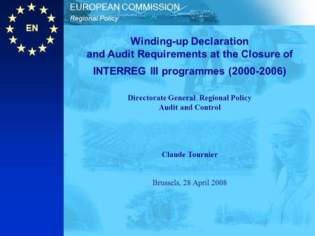 Winding-up Declaration and Audit Requirements at the Closure of INTERREG III programmes (2000-2006) Directorate General Regional Policy Audit and.