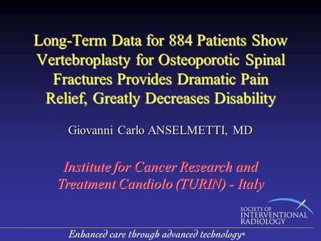 Long-Term Data for 884 Patients Show Vertebroplasty for Osteoporotic Spinal Fractures Provides Dramatic Pain Relief, Greatly Decreases Disability Giovanni.