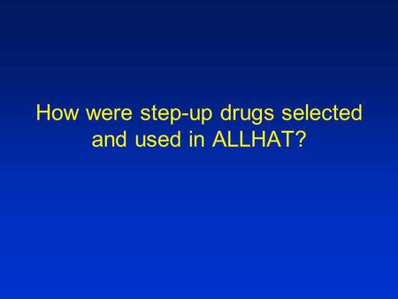 How were step-up drugs selected and used in ALLHAT?