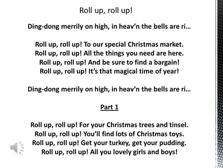 Roll Up Roll Up Carol Singers Ding Dong Merrily On High In Heav N The Bells Are Ri All Roll Up Roll Up To Our Special Christmas Market Roll Up Roll Ppt Video