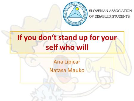 If you don‘t stand up for your self who will Ana Lipicar Natasa Mauko.