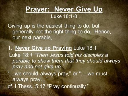 Prayer: Never Give Up Luke 18:1-8