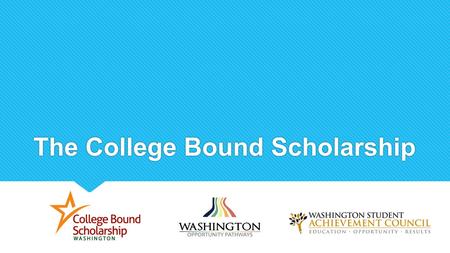 The College Bound Scholarship. What is the College Bound Scholarship?