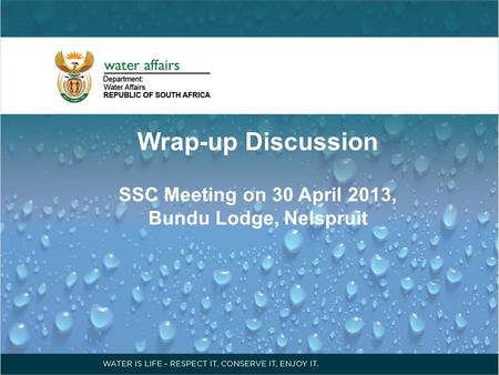 Wrap-up Discussion SSC Meeting on 30 April 2013, Bundu Lodge, Nelspruit.