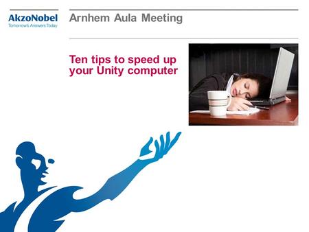 Arnhem Aula Meeting Ten tips to speed up your Unity computer.