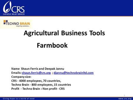 Agricultural Business Tools 1 Name Shaun Ferris and Deepak Jannu  s: ;