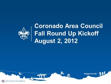 1 Coronado Area Council Fall Round Up Kickoff August 2, 2012.