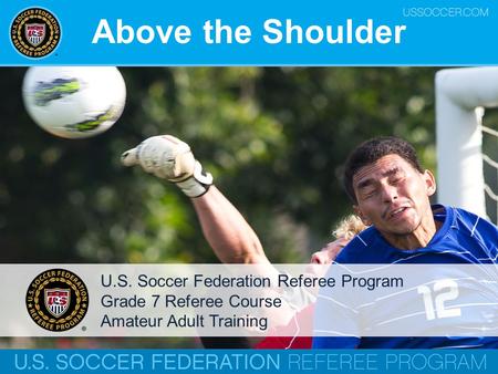 Above the Shoulder U.S. Soccer Federation Referee Program