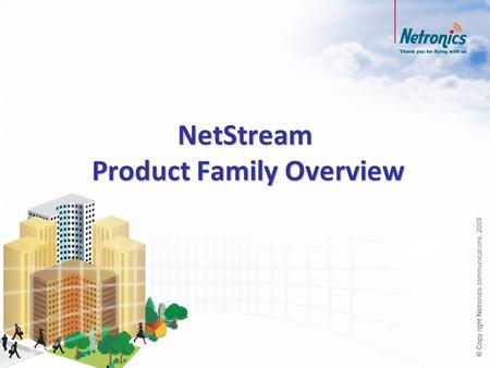 NetStream Product Family Overview