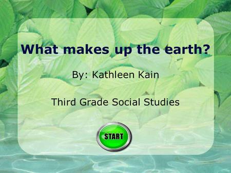 By: Kathleen Kain Third Grade Social Studies