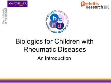 Biologics for Children with Rheumatic Diseases An Introduction.