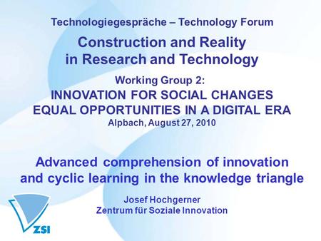 Technologiegespräche – Technology Forum Construction and Reality in Research and Technology Working Group 2: INNOVATION FOR SOCIAL CHANGES EQUAL OPPORTUNITIES.