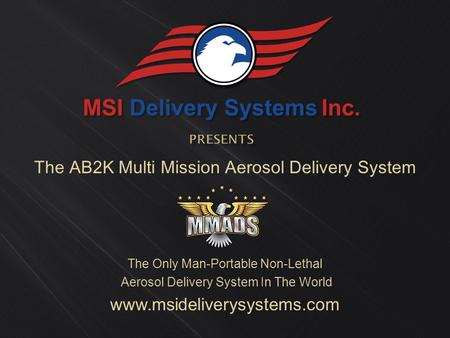 The AB2K Multi Mission Aerosol Delivery System The Only Man-Portable Non-Lethal Aerosol Delivery System In The World www.msideliverysystems.com.