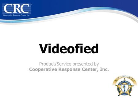 Videofied Product/Service presented by Cooperative Response Center, Inc.