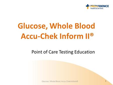 Glucose, Whole Blood Accu-Chek Inform II®