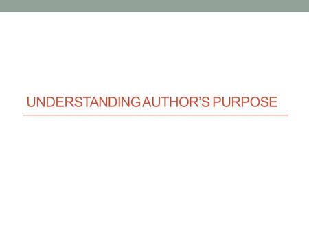 Understanding Author’s Purpose