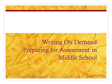 Writing On Demand Preparing for Assessment in Middle School