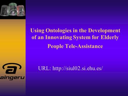 Using Ontologies in the Development of an Innovating System for Elderly People Tele-Assistance URL:
