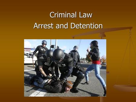 Criminal Law Criminal Law Arrest and Detention. Arrests can be made with and without a warrant Arrests can be made with and without a warrant A warrant.