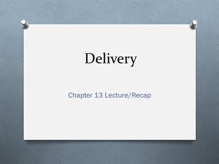 Delivery Chapter 13 Lecture/Recap. The Art of Delivery O Conveying ideas w/o causing distractions O Formality + attributes of conversation (directness,